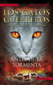 Title: Antes de la tormenta: Los gatos guerreros IV - Los cuatro clanes, Author: Erin Hunter