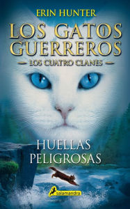 Title: Huellas peligrosas: Los gatos guerreros V - Los cuatro clanes, Author: Erin Hunter