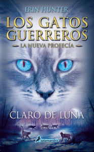 Title: Claro de luna (Los gatos guerreros: La nueva profecía 2), Author: Erin Hunter