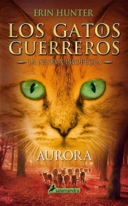 Title: Gatos-Nueva profecia 03. Aurora, Author: Erin Hunter