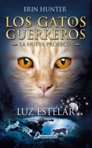 Title: Luz estelar (Los gatos guerreros. La nueva profecia), Author: Erin Hunter