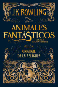 Title: Animales fantasticos y donde encontrarlos - guion cinematografico, Author: J. K. Rowling