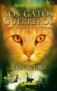 Title: Río oscuro (Los gatos guerreros: El poder de los tres 2), Author: Erin Hunter