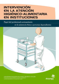 Title: INTERVENCIÓN EN LA ATENCIÓN HIGIÉNICO-ALIMENTARIA EN INSTITUCIONES, Author: María del Pilar Soldevilla de la Esperanza