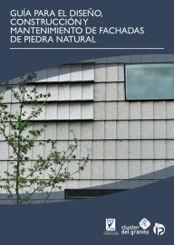 Title: GUÍA PARA EL DISEÑO, CONSTRUCCIÓN Y MANTENIMIENTO DE FACHADAS DE PIEDRA NATURAL, Author: Fundación Centro Tecnolóxico do Granito de Galicia