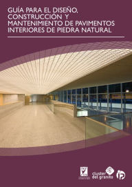 Title: GUÍA PARA EL DISEÑO, CONSTRUCCIÓN Y MANTENIMIENTO DE PAVIMENTOS INTERIORES DE PIEDRA NATURAL, Author: Fundación Centro Tecnolóxico do Granito de Galicia