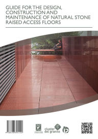 Title: GUIDE FOR THE DESIGN, CONSTRUCTION AND MAINTENANCE OF NATURAL STONE RAISED ACCESS FLOORS, Author: Fundación Centro Tecnolóxico do Granito de Galicia