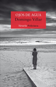 Title: Ojos de agua (Water-Blue Eyes), Author: Domingo Villar