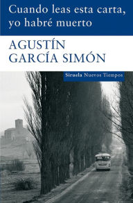 Title: Cuando leas esta carta, yo habré muerto, Author: Agustín García Simón