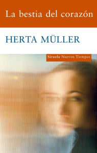 Title: La bestia del corazon (The Land of Green Plums), Author: Herta Müller