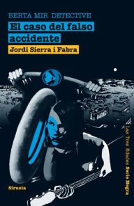 Title: El caso del falso accidente. Berta Mir detective, Author: Jordi Sierra i Fabra