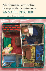 Title: Mi hermana vive sobre la repisa de la chimenea, Author: Annabel Pitcher
