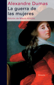 Title: La guerra de las mujeres, Author: Alexandre Dumas