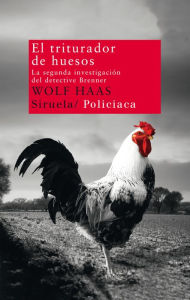 Title: El triturador de huesos: La segunda investigación del detective Brenner, Author: Wolf Haas