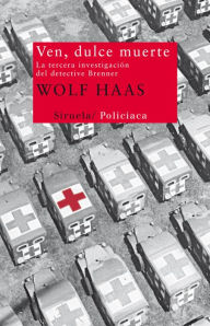 Title: Ven, dulce muerte: La tercera investigación del detective Brenner, Author: Wolf Haas