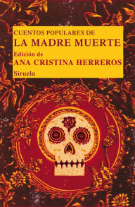 Title: Cuentos populares de la Madre Muerte, Author: Ana Cristina Herreros