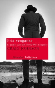 Title: Fría venganza (The Cold Dish), Author: Craig Johnson