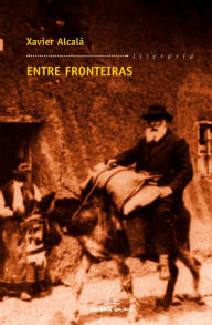 Title: Entre fronteiras, Author: Xavier Alcalá