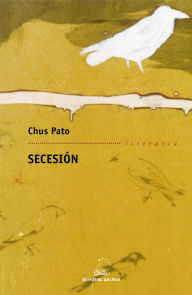 Title: Secesión, Author: Chus Pato