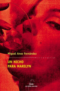 Title: Un nicho para Marilyn, Author: Miguel Anxo Fernández