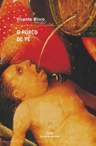 Title: O porco de pé, Author: Vicente Risco