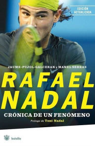 Title: Rafael Nadal. Crónica de un fenómeno, Author: Jaume Pujol Galceran