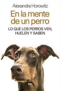 Title: En la mente de un perro, Author: Alexandra Horowitz