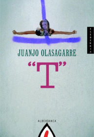 Title: T (Tragediaren poza), Author: Juanjo Olasagarre