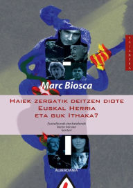Title: Haiek zergatik deitzen diote Euskal Herria eta guk Ithaka, Author: Marc Biosca