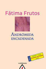 Title: Andrómeda encadenada, Author: Fátima Frutos