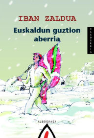 Title: Euskaldun guztion aberria, Author: Iban Zaldua