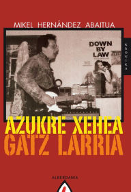 Title: Azukre xehea, gatz larria, Author: Mikel Hernández Abaitua