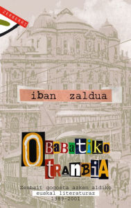 Title: Obabatiko tranbia: Zenbait gogoeta azken aldiko euskal literaturaz. 1989-2001, Author: Xabier Zaldua