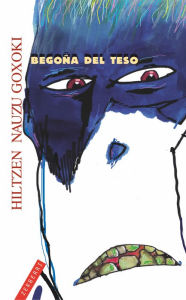 Title: Hiltzen nauzu goxoki, Author: Begoña del Teso