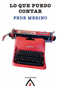 Title: Lo que puedo contar, Author: Fede Merino