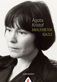 Title: Analfabetoa idazle, Author: Agota Kristof