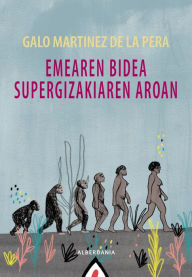 Title: Emearen bidea supergizakiaren aroan, Author: Galo Martínez de la Pera