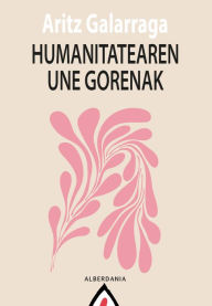 Title: Humanitatearen une gorenak, Author: Aritz Galarraga