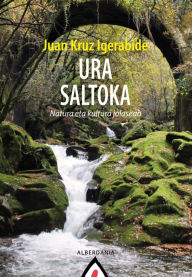 Title: Ura saltoka: Natura eta kultura jolasean, Author: Juan Kruz Igerabide