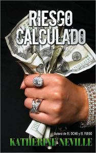 Title: Riesgo Calculado (A Calculated Risk), Author: Katherine Neville