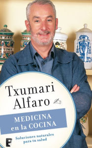 Title: Medicina en la cocina: Soluciones naturales para tu salud, Author: Txumari Alfaro