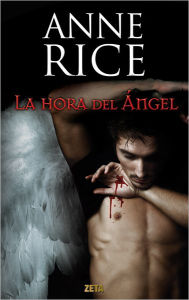 Title: La hora del Ángel (Angel Time), Author: Anne Rice