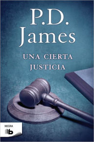 Title: Una cierta justicia (A Certain Justice), Author: P. D. James