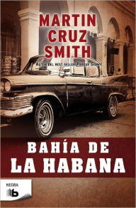 Title: Bahía en la Habana (Havana Bay), Author: Martin Cruz Smith