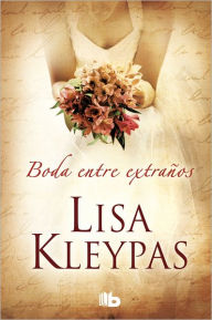 Title: Boda entre extranos (Only in Your Arms), Author: Lisa Kleypas