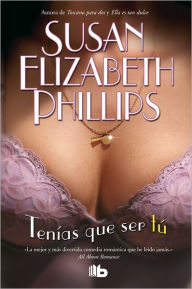 Title: Tenías que ser tú (It Had to be You), Author: Susan Elizabeth Phillips