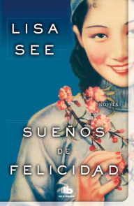 Title: Suenos de felicidad, Author: Lisa See