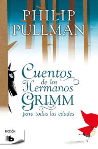 Title: Cuentos de los hermanos Grimm para todas las edades, Author: Philip Pullman