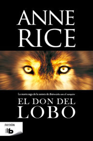 Title: El don del lobo (The Wolf Gift), Author: Anne Rice