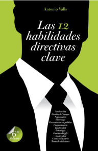 Title: Las 12 habilidades directivas clave, Author: Antonio Valls